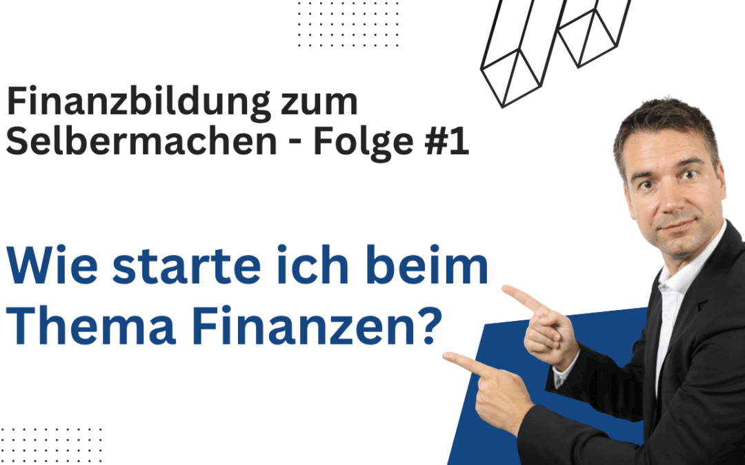 Folge Nr. 1: Erkenntnis und Einstellung – Finanzbildung zum Selbermachen