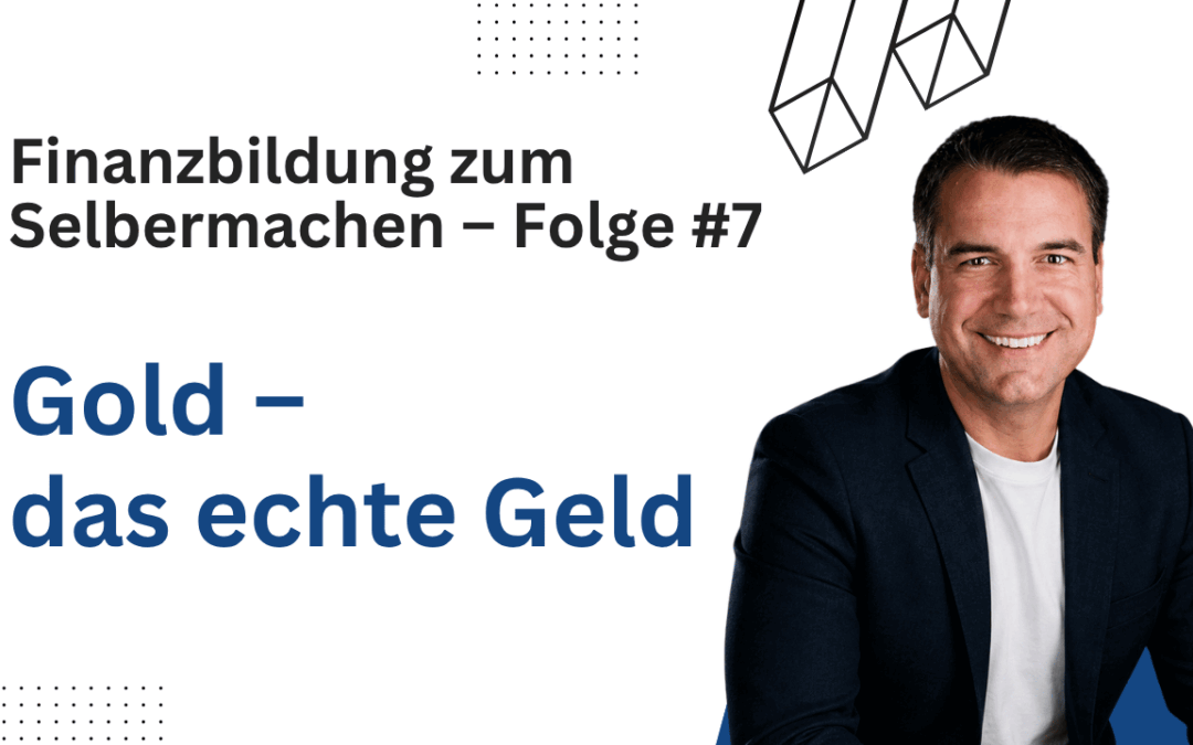 Folge Nr. 7: GOLD – Versicherung UND Rendite? Was du vor dem Kauf wissen musst | Finanzbildung zum Selbermachen